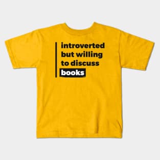 Introverted but willing to discuss books (Pure Black Design) Kids T-Shirt